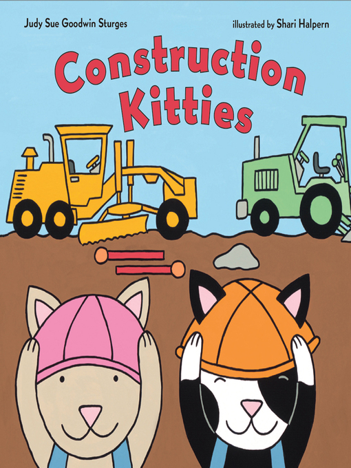 Title details for Construction Kitties by Judy Sue Goodwin Sturges - Available